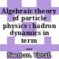 Algebraic theory of particle physics : hadron dynamics in term of unitary spin currents.