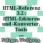 HTML-Referenz 3.2 : HTML-Editoren und -Konverter, Tools für animierte GIFs, ClipArts und Hintergrundmotive, Java-Applets und JavaScripts, das Buch als HTML-Dokument /