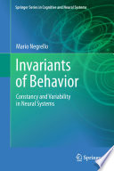 Invariants of Behavior [E-Book] : Constancy and Variability in Neural Systems /