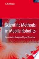 Scientific Methods in Mobile Robotics [E-Book] : Quantitative Analysis of Agent Behaviour /