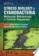 Stress biology of cyanobacteria : molecular mechanisms to cellular responses [E-Book] /