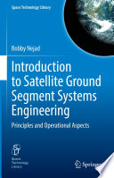 Introduction to Satellite Ground Segment Systems Engineering [E-Book] : Principles and Operational Aspects /