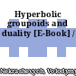 Hyperbolic groupoids and duality [E-Book] /
