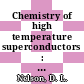 Chemistry of high temperature superconductors : Chemistry of high temperature superconductors: symposium : Meeting of the American Chemical Society. 0194 : New-Orleans, LA, 30.08.87-04.09.87.