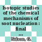 Isotopic studies of the chemical mechanisms of soot nucleation : final report. vol 0002.