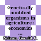 Genetically modified organisms in agriculture : economics and politics [E-Book] /