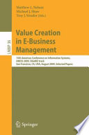 Value Creation in E-Business Management [E-Book] : 15th Americas Conference on Information Systems, AMCIS 2009, SIGeBIZ track, San Francisco, CA, USA, August 6-9, 2009. Selected Papers /