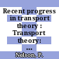 Recent progress in transport theory : Transport theory: conference. 7 : Lubbock, TX, 17.03.81-20.03.81.