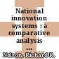 National innovation systems : a comparative analysis [E-Book] /