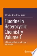 Fluorine in Heterocyclic Chemistry Volume 1 [E-Book] : 5-Membered Heterocycles and Macrocycles /