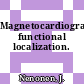 Magnetocardiographic functional localization.