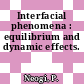 Interfacial phenomena : equilibrium and dynamic effects.