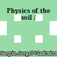 Physics of the soil /