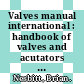Valves manual international : handbook of valves and acutators [E-Book] /