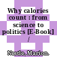 Why calories count : from science to politics [E-Book] /