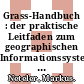 Grass-Handbuch : der praktische Leitfaden zum geographischen Informationssystem GRASS /