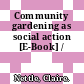 Community gardening as social action [E-Book] /