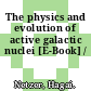 The physics and evolution of active galactic nuclei [E-Book] /