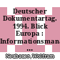 Deutscher Dokumentartag. 1994. Blick Europa : Informationsmanagement und Dokumentationsmanagement : Proceedings Trier, 27.09.94-30.09.94.