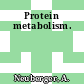 Protein metabolism.