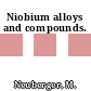 Niobium alloys and compounds.