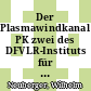 Der Plasmawindkanal PK zwei des DFVLR-Instituts für Angewandte Gasdynamik : Auslegung und Beschreibung der Anlage /