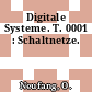 Digitale Systeme. T. 0001 : Schaltnetze.