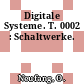Digitale Systeme. T. 0002 : Schaltwerke.