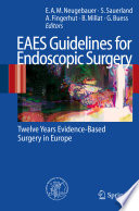 EAES Guidelines for Endoscopic Surgery [E-Book] / Twelve Years  Evidence-Based  Surgery in Europe