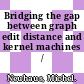 Bridging the gap between graph edit distance and kernel machines / [E-Book]