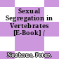 Sexual Segregation in Vertebrates [E-Book] /