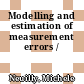 Modelling and estimation of measurement errors /