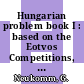 Hungarian problem book I : based on the Eotvos Competitions, 1894-1905 [E-Book] /