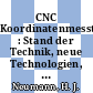 CNC Koordinatenmesstechnik : Stand der Technik, neue Technologien, Messunsicherheit, Einsatzerfahrungen.