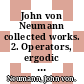John von Neumann collected works. 2. Operators, ergodic theory and almost periodic functions in a group /