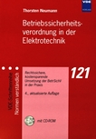 Betriebssicherheitsverordnung in der Elektrotechnik : rechtssichere, kostensparende Umsetzung der BetrSichV in der Praxis /