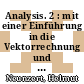 Analysis. 2 : mit einer Einführung in die Vektorrechnung und Matrizenrechnung : ein Lehr- und Arbeitsbuch.