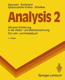 Analysis. 2 : mit einer Einführung in die Vektorrechnung und Matrizenrechnung : ein Lehrbuch und Arbeitsbuch /