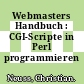 Webmasters Handbuch : CGI-Scripte in Perl programmieren /