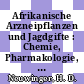 Afrikanische Arzneipflanzen und Jagdgifte : Chemie, Pharmakologie, Toxikologie : ein Handbuch für Pharmazeuten, Mediziner, Chemiker und Biologen.