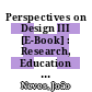 Perspectives on Design III [E-Book] : Research, Education and Practice /