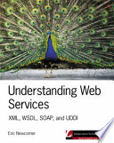 Understanding Web services : XML, WSDL, SOAP and UDDI /