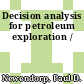Decision analysis for petroleum exploration /