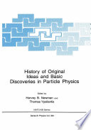 History of Original Ideas and Basic Discoveries in Particle Physics [E-Book] /
