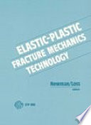 Elastic plastic fracture mechanics technology : Workshop on elastic plastic fracture mechanics technology: papers : Louisville, KY, 04.83.