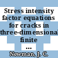 Stress intensity factor equations for cracks in three-dimensional finite bodies subjected to tension and bending loads [E-Book]
