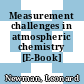 Measurement challenges in atmospheric chemistry [E-Book] /