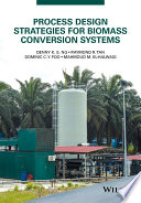 Process design strategies for biomass conversion systems [E-Book] /