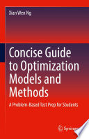 Concise Guide to Optimization Models and Methods [E-Book] : A Problem-Based Test Prep for Students /