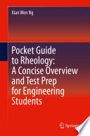 Pocket Guide to Rheology: A Concise Overview and Test Prep for Engineering Students [E-Book] /